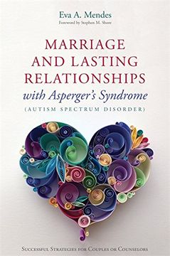 portada Marriage and Lasting Relationships with Aspergers Syndrome (Autism Spectrum Disorder): Successful Strategies for Couples or Counselors