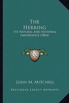 portada the herring: its natural and national importance (1864) (en Inglés)