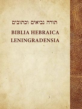 portada Biblia Hebraica Leningradensia: Prepared According to the Vocalization, Accents, and Masora of Aaron Ben Moses Ben Asher in the Leningrad Codex