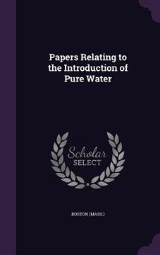 portada Papers Relating to the Introduction of Pure Water (en Inglés)