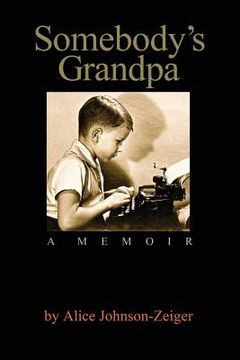 portada Somebody's Grandpa: A Memoir by Alice Johnson-Zeiger (en Inglés)