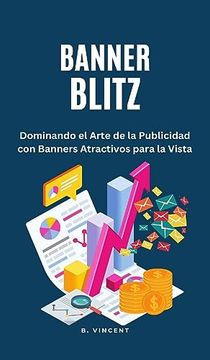 portada Banner Blitz: Dominando el Arte de la Publicidad con Banners Atractivos para la Vista