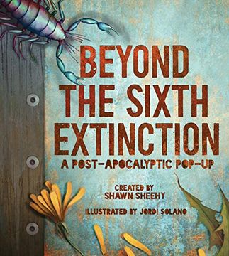 portada Beyond the Sixth Extinction: A Post-Apocalyptic Pop-Up (en Inglés)