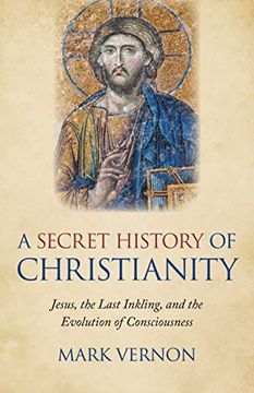 portada A Secret History of Christianity: Jesus, the Last Inkling, and the Evolution of Consciousness (en Inglés)