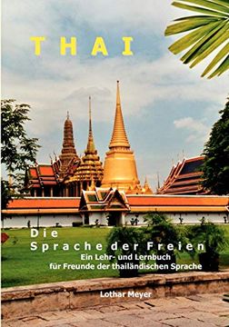 portada Thai - die Sprache der Freien: Ein Lehr- und Lernbuch für Freunde der Thailändischen Sprache (in German)
