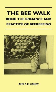 portada the bee walk - being the romance and practice of beekeeping