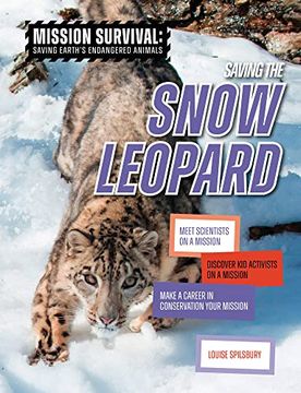 portada Saving the Snow Leopard: Meet Scientists on a Mission, Discover kid Activists on a Mission, Make a Career in Conservation Your Mission (Mission Survival: Saving Earth's Endangered Animals) (in English)