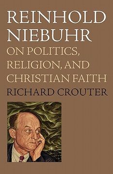 portada reinhold niebuhr,on politics, religion, and christian faith