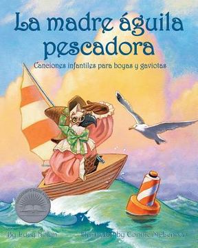 portada La Madre Águila Pescadora: Canciones Infantiles Para Boyas Y Gaviotas (Mother Osprey: Nursery Rhymes for Buoys & Gulls)