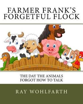 portada Farmer Frank's Forgetful Flock: The day the animals forgot how to talk (en Inglés)