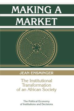 portada Making a Market Paperback: The Institutional Transformation of an African Society (Political Economy of Institutions and Decisions) 