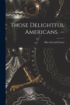portada Those Delightful Americans. -- (en Inglés)