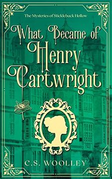 portada What Became of Henry Cartwright: A British Victorian Cozy Mystery (7) (Mysteries of Stickleback Hollow) (in English)