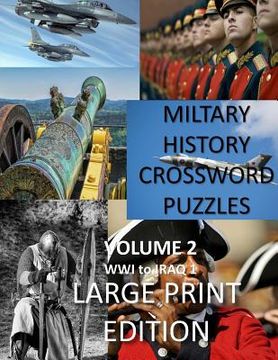 portada Military History Crossword Puzzles: Large Print Edition: Volume 2: WW1 to Iraq 1: Large Print Crosswords for Seniors, History Lovers (en Inglés)