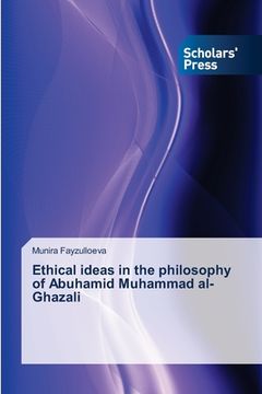 portada Ethical ideas in the philosophy of Abuhamid Muhammad al-Ghazali (en Inglés)