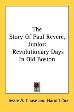 portada the story of paul revere, junior: revolutionary days in old boston (en Inglés)
