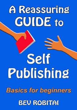 portada A Reassuring Guide to Self Publishing: Basics for beginners (en Inglés)