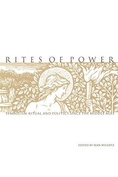 portada Rites of Power: Symbolism, Ritual, and Politics Since the Middle Ages 