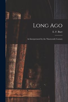 portada Long Ago: as Interpretated by the Nineteenth Century (en Inglés)
