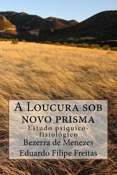 portada A Loucura sob novo prisma: Estudo psíquico-fisiológico