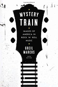 portada Mystery Train: Images of America in Rock 'n' Roll Music: Sixth Edition (en Inglés)