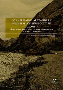 portada Hermanos Alexander y Wilhelm von Humboldt en Colombia. Huellas Historicas de la Cooperacion Cientifica Entre dos Continentes, los