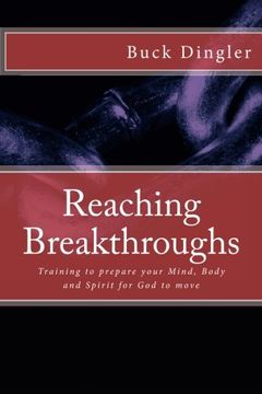portada Reaching Breakthroughs: Training to prepare your Mind, Body and Spirit for God to move