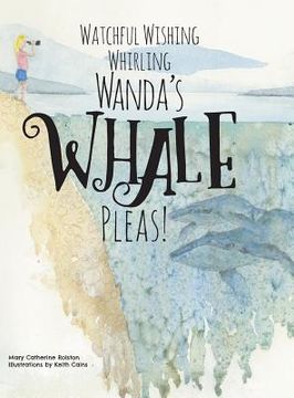 portada Watchful Wishing Whirling Wanda's Whale Pleas! (en Inglés)