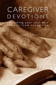 portada Caregiver Devotions: Refreshing Your Soul with Lessons from Caregiving (en Inglés)