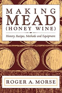 portada Making Mead (Honey Wine): History, Recipes, Methods and Equipment (in English)