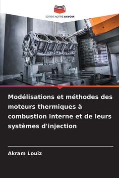 portada Modélisations et méthodes des moteurs thermiques à combustion interne et de leurs systèmes d'injection (en Francés)