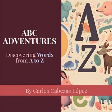 portada ABC Adventures: Discovering Words from A to Z (en Inglés)