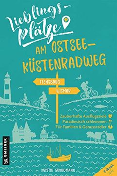 portada Lieblingsplätze am Ostseeküstenradweg: Von Flensburg bis Wismar (Lieblingsplätze im Gmeiner-Verlag)