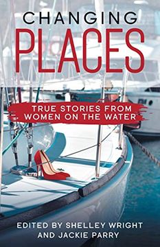 portada Changing Places: True Stories From Women on the Water 