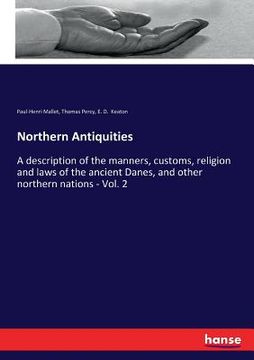 portada Northern Antiquities: A description of the manners, customs, religion and laws of the ancient Danes, and other northern nations - Vol. 2 (in English)