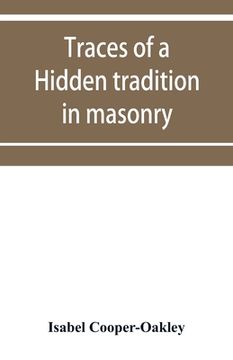 portada Traces of a hidden tradition in masonry and mediæval mysticism: five essays (en Inglés)
