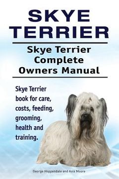 portada Skye Terrier. Skye Terrier Complete Owners Manual. Skye Terrier book for care, costs, feeding, grooming, health and training. 