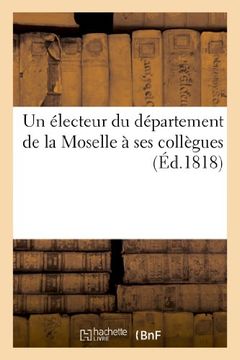 portada Un Electeur Du Departement de La Moselle a Ses Collegues (Histoire)