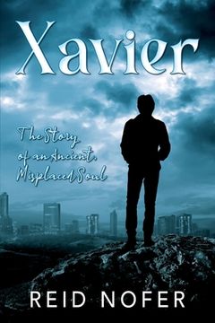 portada Xavier: The Story of an Ancient, Misplaced Soul (en Inglés)