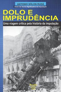 portada Dolo e Imprudência: Uma viagem crítica pela história da imputação (in Portuguese)