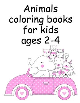 portada Animals coloring books for kids ages 2-4: Funny, Beautiful and Stress Relieving Unique Design for Baby, kids learning
