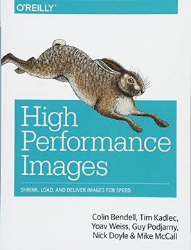 portada High Performance Images: Shrink, Load, and Deliver Images for Speed (en Inglés)
