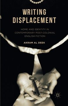 portada Writing Displacement: Home and Identity in Contemporary Post-Colonial English Fiction