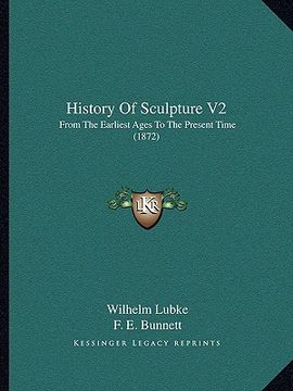 portada history of sculpture v2: from the earliest ages to the present time (1872) (en Inglés)