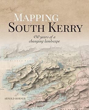 portada Mapping South Kerry: 450 Years of a Changing Landscape (en Inglés)