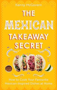 portada The Mexican Takeaway Secret: How to Cook Your Favourite Mexican Dishes at Home (en Inglés)