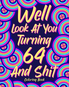 portada Well Look at You Turning 64 and Shit (en Inglés)