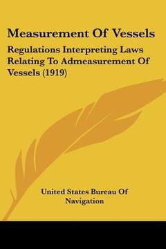 portada measurement of vessels: regulations interpreting laws relating to admeasurement of vessels (1919) (en Inglés)