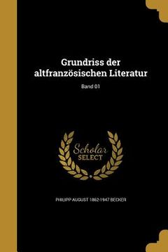 portada Grundriss der altfranzösischen Literatur; Band 01 (en Alemán)