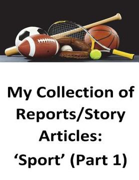 portada My Collection of Reports/Story Articles: 'Sport' (Part 1) (en Inglés)